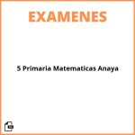 Examenes De 5 Primaria Matemáticas Anaya
