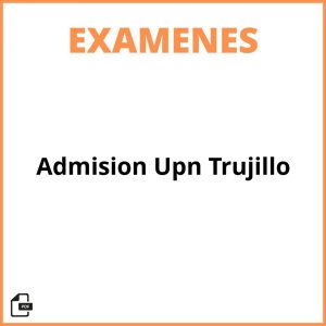 Examen De Admision Upn Trujillo