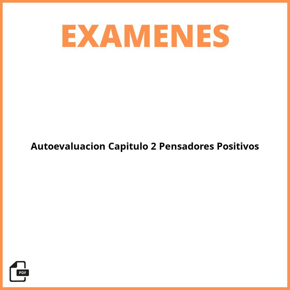 Autoevaluación Capítulo 2 Pensadores Positivos