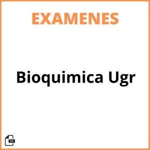 Examenes Bioquimica Ugr