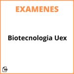 Examenes Biotecnologia Uex