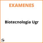 Examenes Biotecnologia Ugr