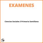 Examen Ciencias Sociales 3 Primaria Santillana