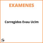 Examenes Corregidos Evau Uclm