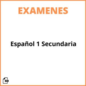 Examen Español 1 Secundaria