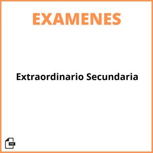 Examen Extraordinario Secundaria
