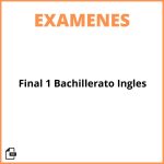 Examen Final 1 Bachillerato Ingles
