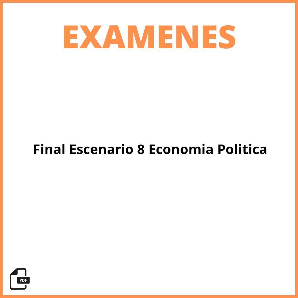 Evaluacion Final Escenario 8 Economia Politica