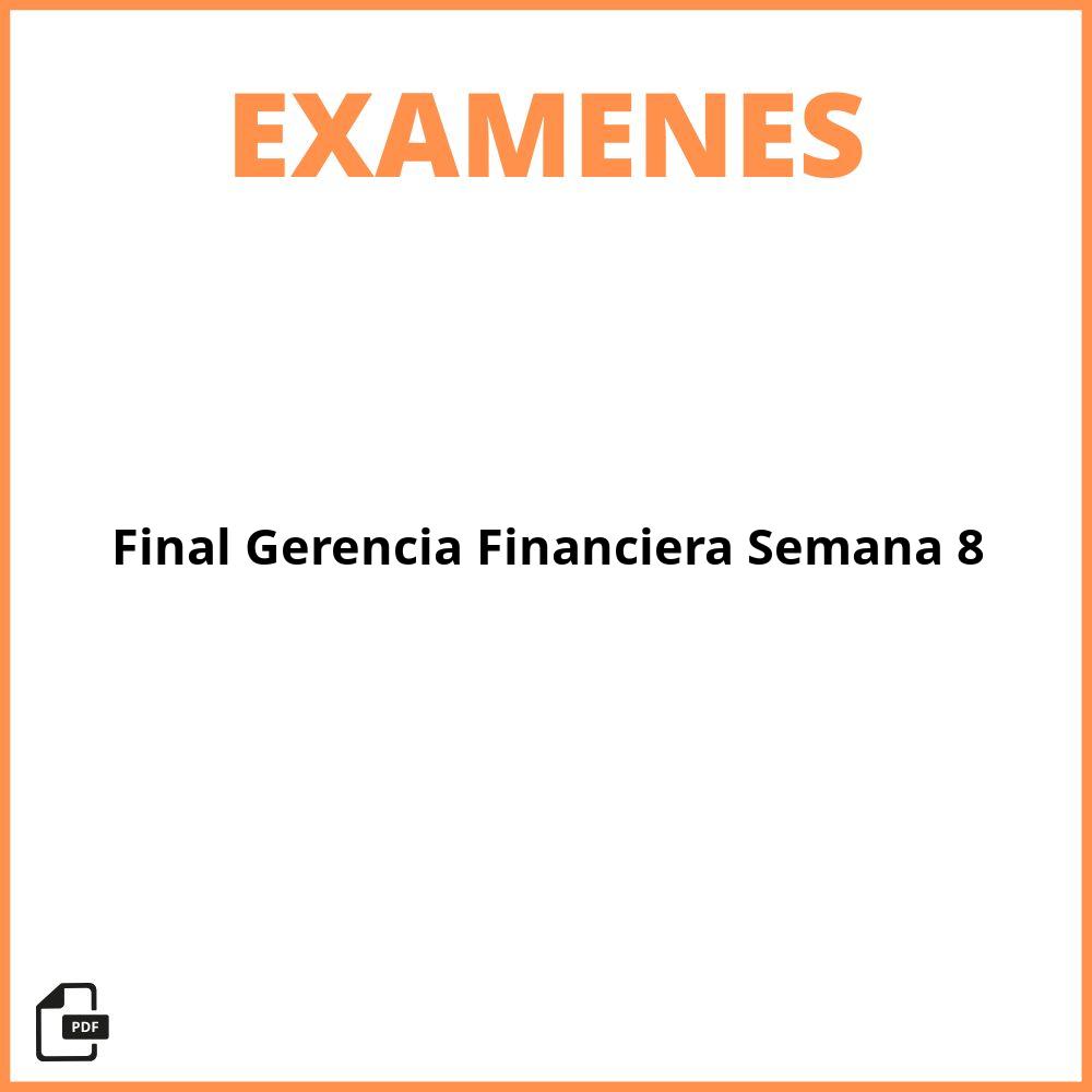 Examen Final Gerencia Financiera Semana 8