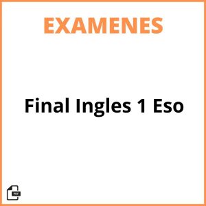 Examen Final Ingles 1 Eso
