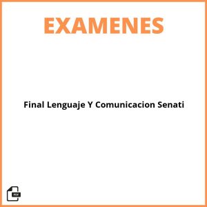 Examen Final Lenguaje Y Comunicación Senati Resuelto