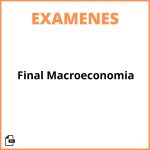 Examen Final Macroeconomia