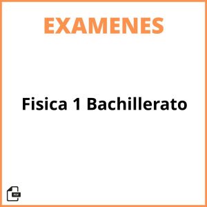 Examen De Fisica 1 Bachillerato