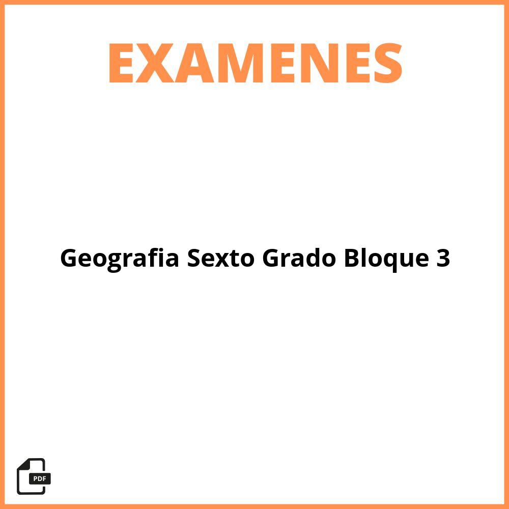 Examen De Geografia Sexto Grado Bloque 3