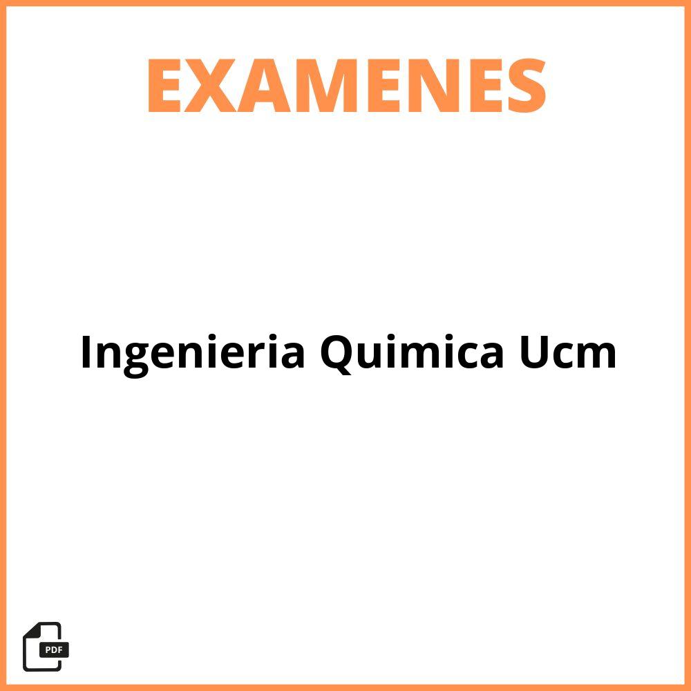Examenes Ingenieria Quimica Ucm