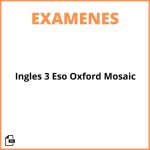 Examen Inglés 3 Eso Oxford Mosaic
