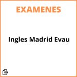 Examen Ingles Madrid Evau