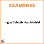 Examen Ingles Selectividad Madrid