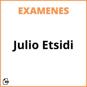 Examenes Julio Etsidi