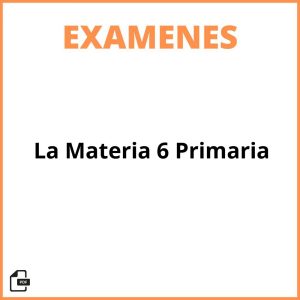 Examen La Materia 6 Primaria