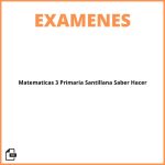 Examenes Matematicas 3 Primaria Santillana Saber Hacer
