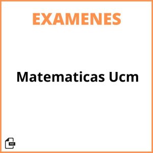 Examenes Matematicas Ucm