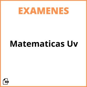 Examenes Matematicas Uv