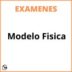 Modelo Examen Fisica
