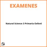 Exámenes Natural Science 3 Primaria Oxford