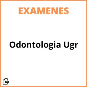 Examenes Odontologia Ugr