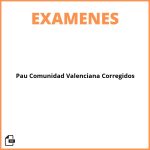 Examenes Pau Comunidad Valenciana Corregidos