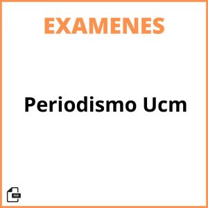 Examen Periodismo Ucm