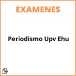 Examenes Periodismo Upv Ehu
