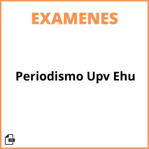 Examenes Periodismo Upv Ehu