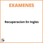 Examenes De Recuperacion En Ingles