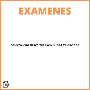 Examen Selectividad Descartes Resuelto Comunidad Valenciana