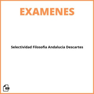 Examenes Selectividad Filosofia Resueltos Andalucia Descartes