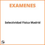 Examenes Selectividad Fisica Madrid