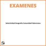 Examen Selectividad Geografia Comunidad Valenciana