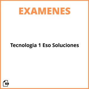 Examen Examenes Tecnologia 1 Eso Soluciones