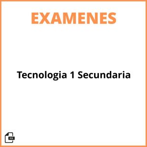 Examen De Tecnologia 1 Secundaria