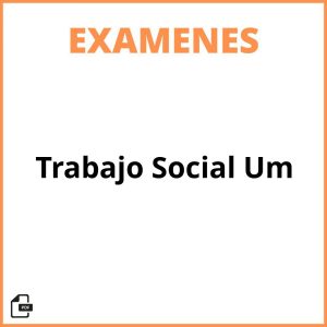 Examenes Trabajo Social Um