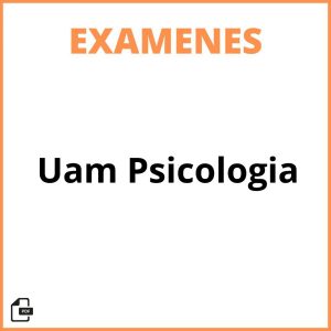 Examenes Uam Psicologia
