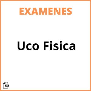 Examenes Uco Fisica