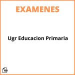 Examenes Ugr Educacion Primaria