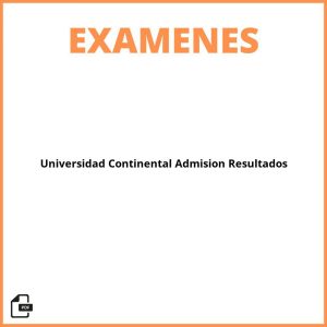 Universidad Continental Examen De Admisión  Resultados