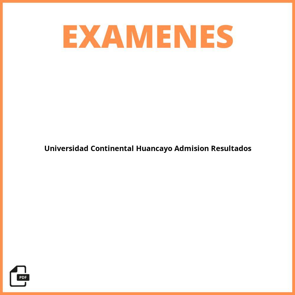 Universidad Continental Huancayo Examen De Admisión  Resultados