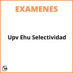 Examenes Upv Ehu Selectividad